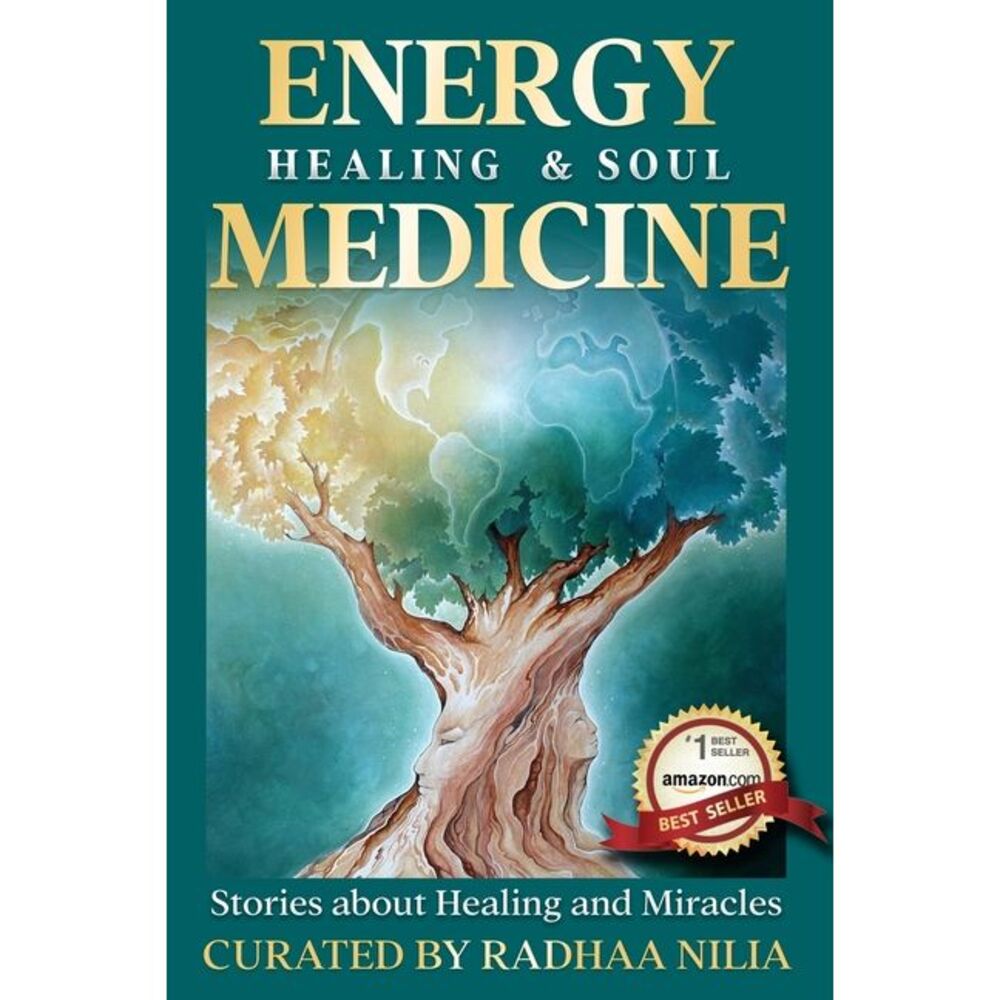 Energy Healing & Soul Medicine: Stories of Healing & Miracles -- Radhaa Publishi